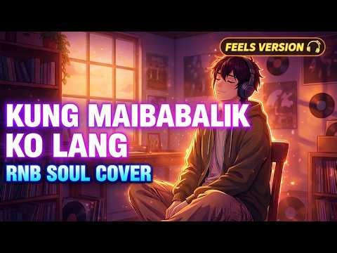 KUNG MAIBABALIK KO LANG — Regine Velasquez | R&B Soul Cover 2026 by Yaganithings ❤️🎶