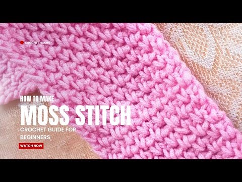 Moss Stitch Tutorial: Easy Step-by-Step Guide for Beginners