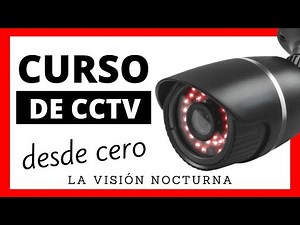 Curso de CCTV gratis [2021] - La visión nocturna