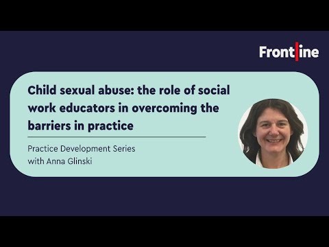 Child sexual abuse: overcoming barriers in social work practice | Practice Development Series