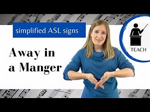 Away in a Manger ASL Primary Song Explanation