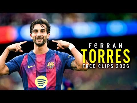 Ferran Torres Free Clips 2026 • Ultimate Scene Pack