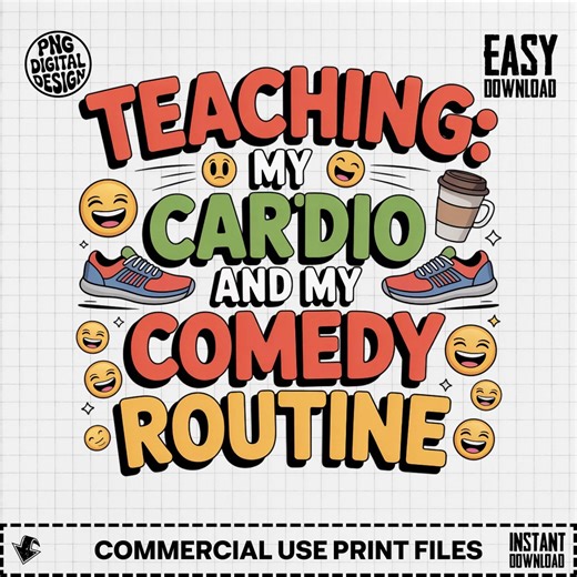 Teaching My Cardio Comedy Routine Digital, Funny Trainer Design, Workout Coffee, Exercise Shoes, Teacher Humor, Gym Lover Graphic - Etsy