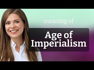 Exploring the Age of Imperialism: A Journey Through History
