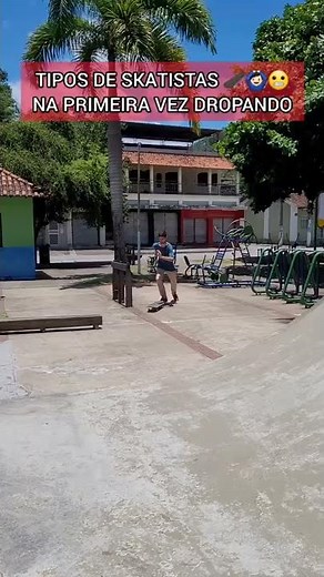 TIPOS DE SKATISTAS NA PRIMEIRA VEZ A DROPAR