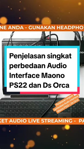 Perbedaan Audio Interface Maono PS22 dan Ds Orca