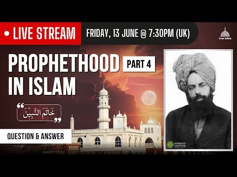 LIVESTREAM: Q&A - Prophethood in Islam - Part 4