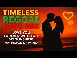 Timeless Reggae Love Mix 2025 | Best Heartfelt Vibes for Soul and Romance