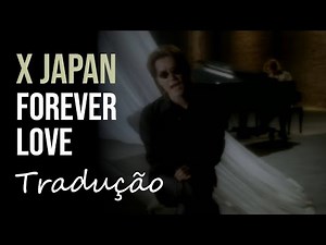 X JAPAN - Forever Love (PV) [Tradução]