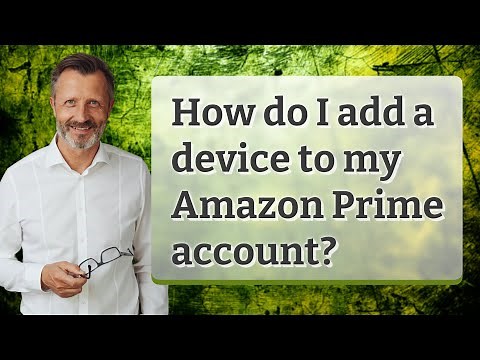 How do I add a device to my Amazon Prime account?