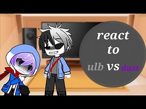 badsanse react to dust sans vs ulb sans
