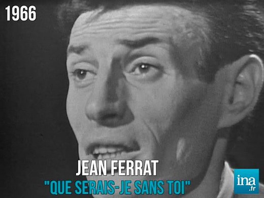 "Que serais-je sans toi qui vins à ma rencontre" Jean Ferrat, 1966 | INA