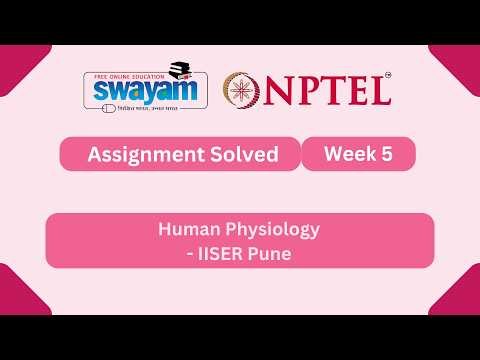 Human Physiology Week 5 || NPTEL ANSWERS 2026 #nptelexam #myswayam #nptel2026