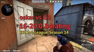 [CSPOV]oskar vs G2 EPL Season 14小组赛 图2-炼狱小镇