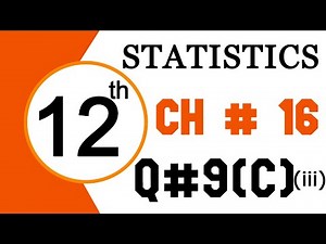 2nd Year Statistics Chapter 16 Exercise 16.1 Question 9 Part c || 12th Class Statistics