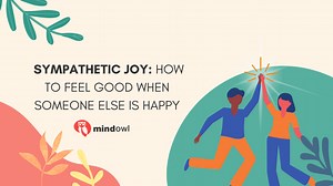 Sympathetic Joy: How To Feel Good When Someone Else Is Happy - MindOwl