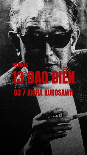 Series 13 đạo diễn: 03/ Akira Kurosawa #cookoo #film #akirakurosawa