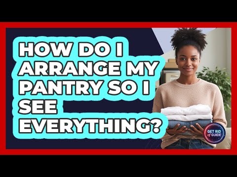 How Do I Arrange My Pantry So I See Everything?