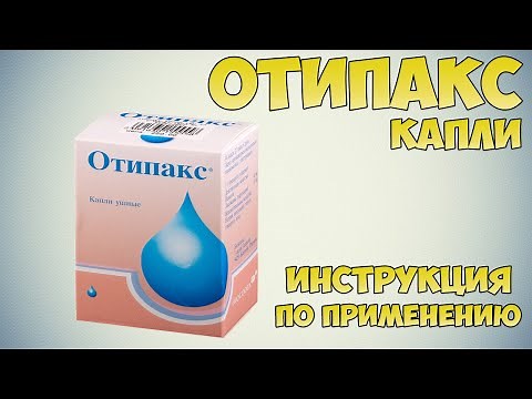 Otipax ear drops instructions for use: Indications, how to use, and a review of the drug