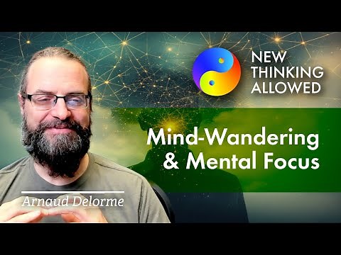 Mind Wandering and Mental Focus with Arnaud Delorme