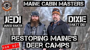 Jedi and Dixie - Maine Cabin Masters - Restoring Maine's Deer Camps | Big Buck Registry