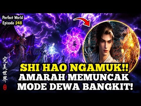 AMARAH SHI HAO PECAH! SEMUA MUSUH LANGSUNG KETAKUTAN! PERFECT WORLD EPISOD 248