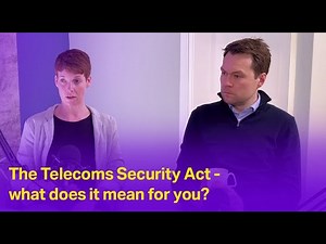 The Telecoms Security Act - what does it mean for you?