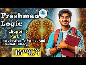 Freshman Logic Chapter 5: Informal Fallacies (PHIL 1011) - Part 1|በአማርኛ | FreshMinds Academy