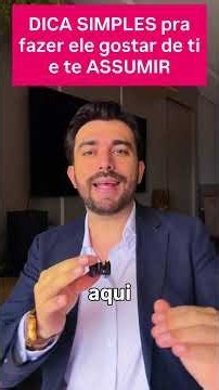 DICA SIMPLES PARA FAZER ELE GOSTAR DE TI E TE ASSUMIR