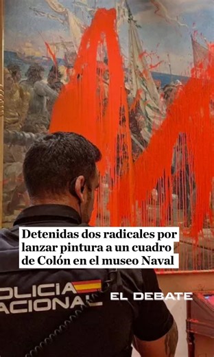 ⛓️ Detenidas ​dos radicales por lanzar pintura a un cuadro de Colón en el museo Naval de Madrid Las atacantes, que pretendían protestar por la Fiesta Nacional, se enfrentan a un cargo de delito contra el Patrimonio | El Debate