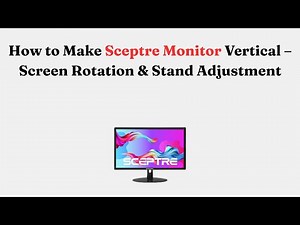 How to Make Sceptre Monitor Vertical – Screen Rotation & Stand Adjustment