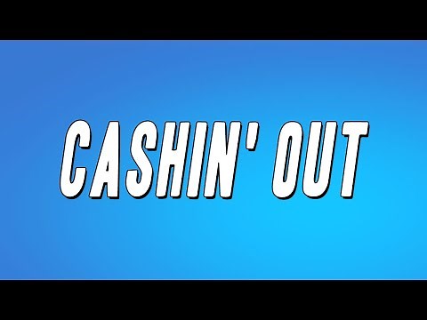 Ca$h Out - Cashin' Out (Lyrics)