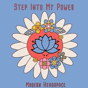 Step Into My Power - Modern Headspace: Song Lyrics, Music Videos & Concerts