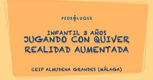 Jugamos con Quiver. Realidad Aumentada en educación infantil.