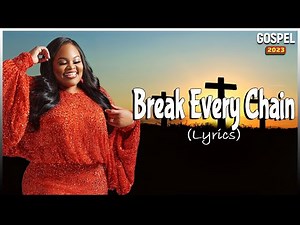 Break Every Chain(LYRICS) - Tasha Cobbs Leonard - Gospel Music 2023