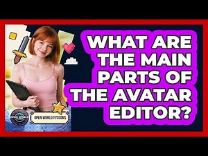 What Are The Main Parts Of The Avatar Editor?