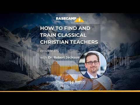 Ep375 How to Find and Train Classical Christian Teachers with Dr Robert Jackson