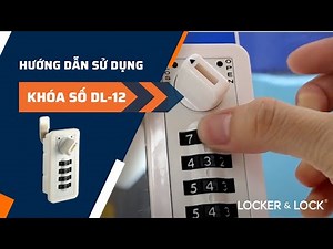 CÁCH SỬ DỤNG KHOÁ SỐ DL-12 | LOCKER & LOCK VIỆT NAM