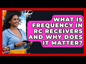 What Is Frequency In RC Receivers And Why Does It Matter? - RC Toy Central