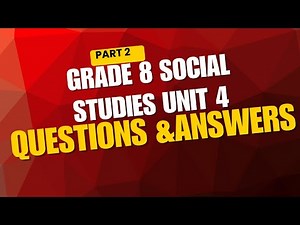 Unit 4 Part 2: Grade 8 Social Studies Questions & Answers