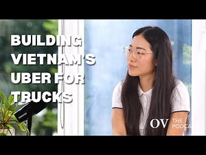 From Cambridge to Saigon: Linh Pham on Building Vietnam’s Uber for Trucks