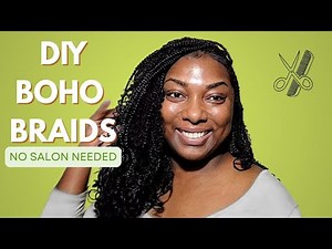 DIY Boho Braids Tutorial for Beginners | Easy Protective Style at Home