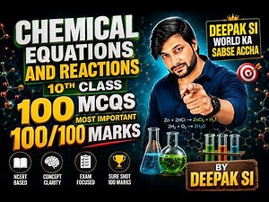 Chemical Reactions & Equations 🔥 | 100 Most Important MCQs | Class 10 Science | Deepak Sir