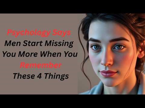 Men Start Missing You More When You Remember These 4 Things || Psychology Says
