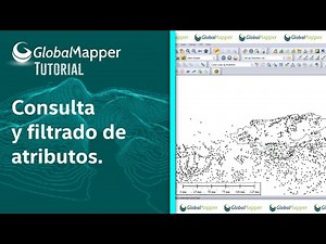 Tutorial sobre Consulta y Filtrado de atributos. Global Mapper.