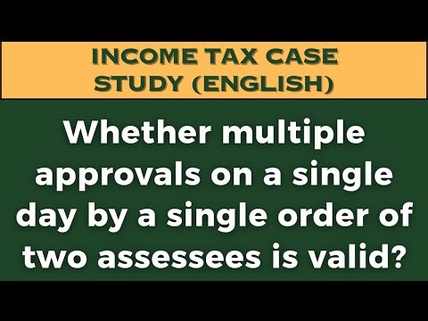Whether multiple approvals on a single day by a single order of two assessees is valid?