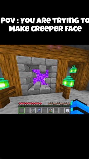 POV : You are trying to make a creeper face