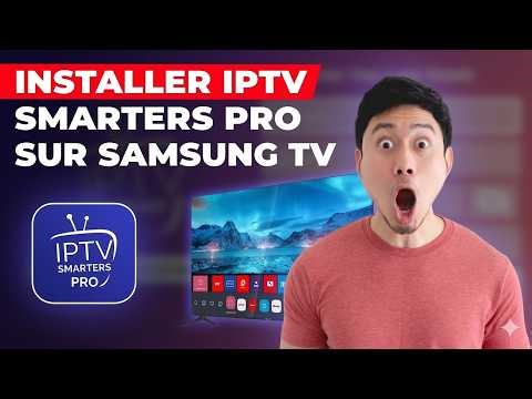 Installer IPTV Smarters Pro sur Samsung — Guide complet et sécurisé