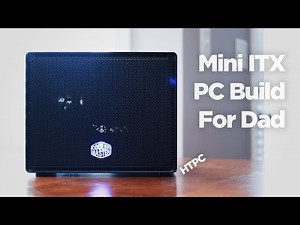 Mini ITX PC Build - HTPC for Dad (Cooler Master Elite 110 case)