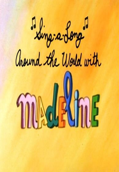 Madeline: Sing A Long Around The World